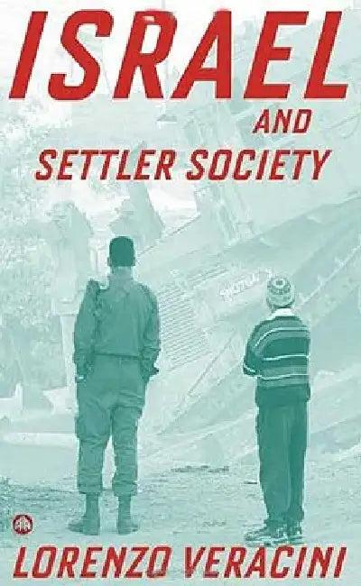 Israel and Settler Society (English, Lorenzo Veracini)
