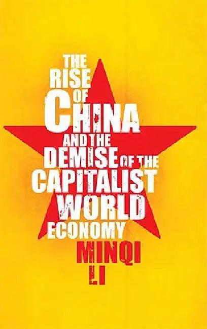 The Rise of China and the Demise of the Capitalist World-Economy, The (English, Minqi Li)