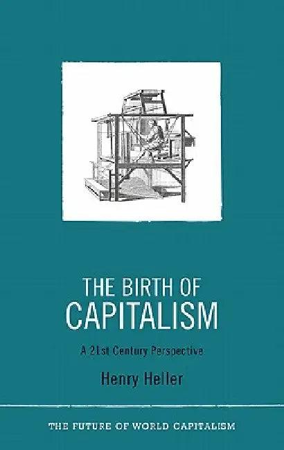 The Birth of Capitalism (English, Henry Heller)