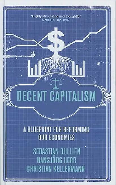 Decent Capitalism (English, Sebastian Dullien | Hansjorg Herr | Christian Kellermann)