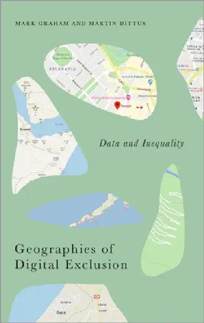 Geographies of Digital Exclusion (English, Mark Graham | Martin Dittus)