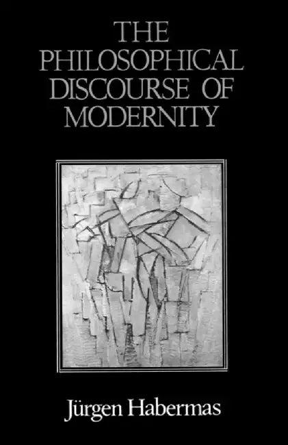 The Philosophical Discourse of Modernity (English, Jurgen (Professor of Philosophy Emeritus at the Johann Wolfgang Goethe University in Frankfurt) Habermas)