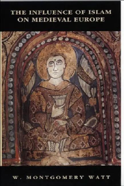 Influence of Islam on Medieval Europe (English, Wm Watt)