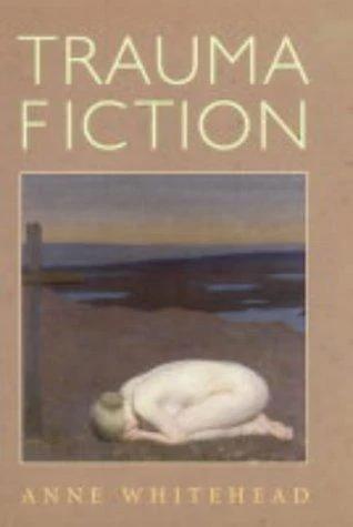 Trauma Fiction (English, Anne Whitehead)