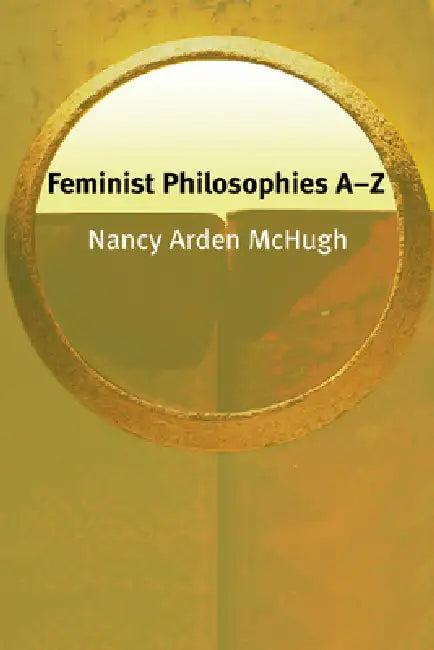 Feminist Philosophies A-Z (English, Nancy McHugh)