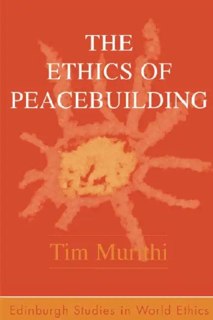 The Ethics of Peacebuilding (English, Tim Murithi)