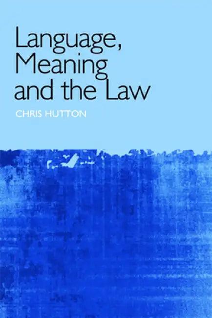 Language, Meaning and the Law (English, Christopher Hutton)