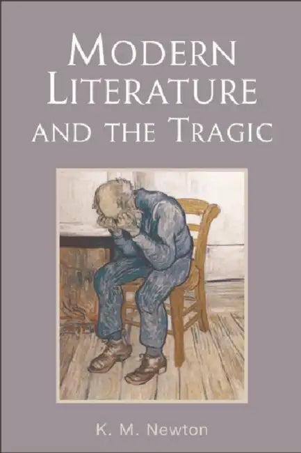 Modern Literature and the Tragic (English, K. M. Newton)