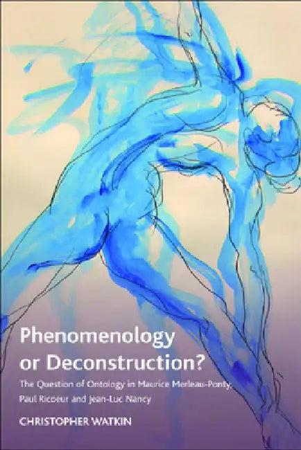 Phenomenology or Deconstruction? (English, Christopher Watkin)