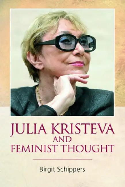 Julia Kristeva and Feminist Thought (English, Birgit Schippers)