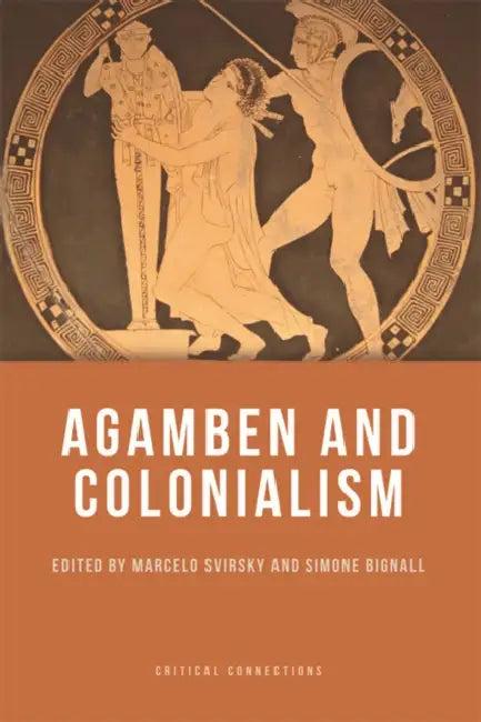 Agamben and Colonialism (English, Marcelo Svirsky | Simone Bignall)