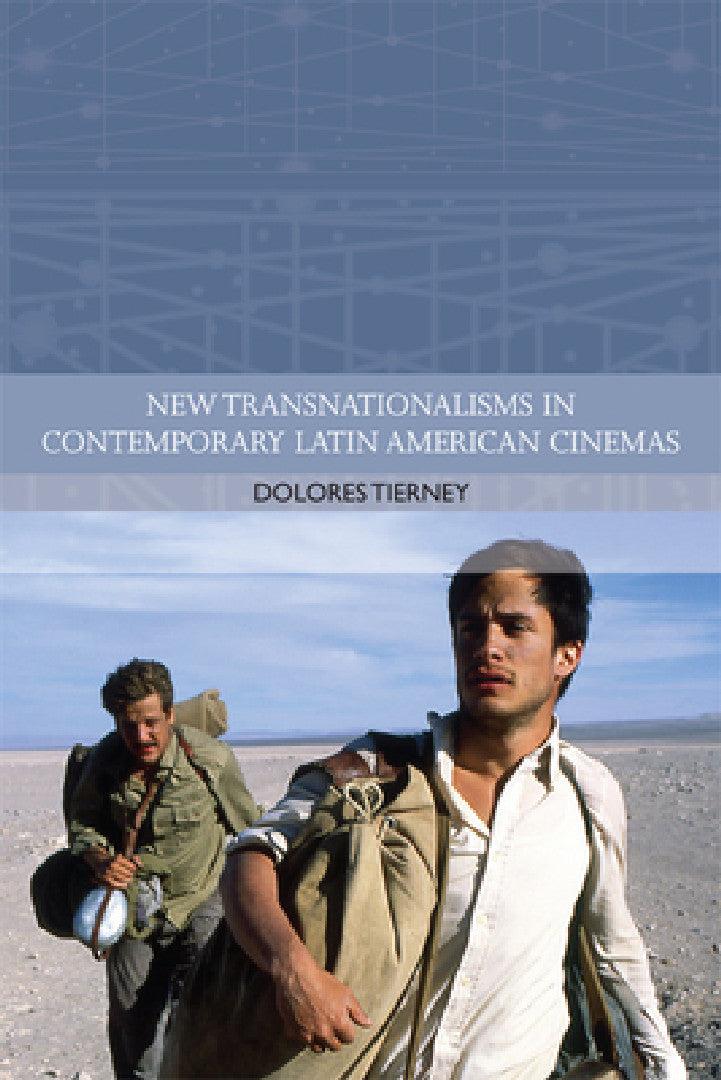 New Transnationalisms in Contemporary Latin American Cinemas (English, Dolores Tierney)