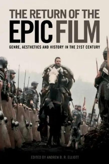 The Return of the Epic Film (English, Andrew B. R. Elliot | Andrew B. R. Elliott)