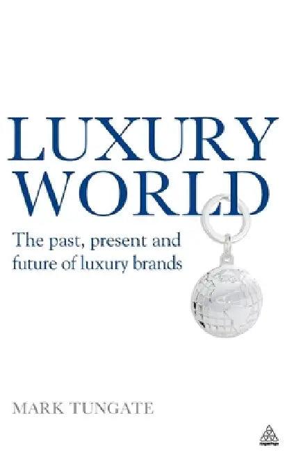 Luxury World (English, Mark Tungate)