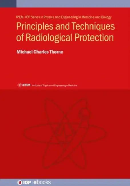 Principles and Techniques of Radiological Protection (English, Michael Charles Thorne)