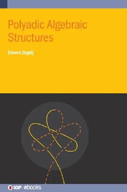 Polyadic Algebraic Structures (English, Steven Duplij)
