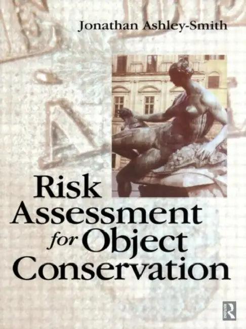 Risk Assessment for Object Conservation (English, Jonathan Ashley-Smith)