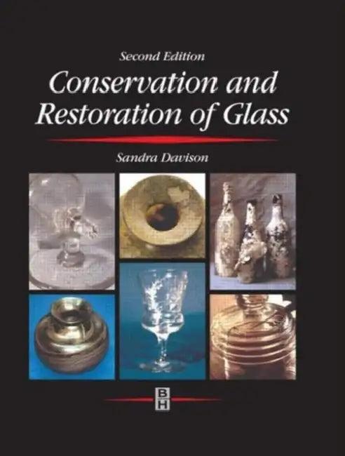 Conservation and Restoration of Glass (English, Sandra Davison)