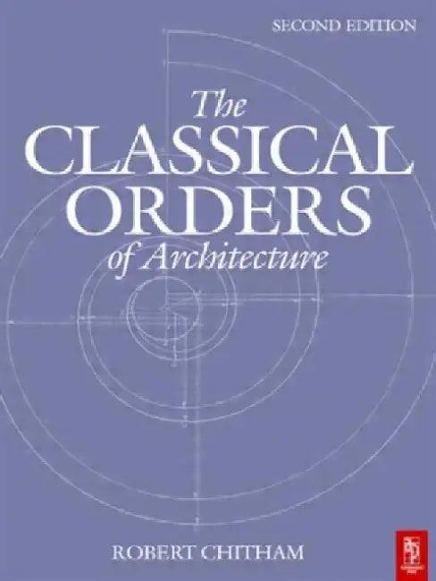 The Classical Orders of Architecture (English, Robert Chitham)