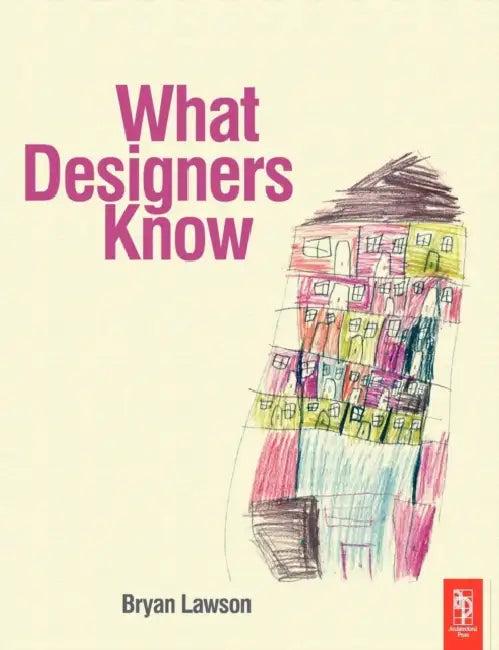 What Designers Know (English, Bryan Lawson)