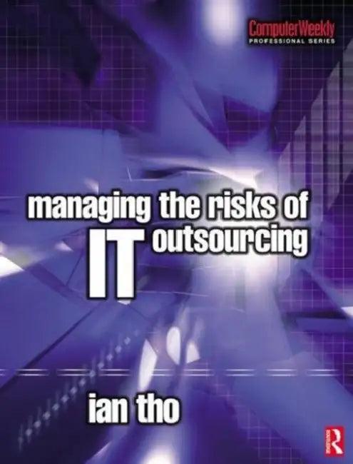 Managing the Risks of IT Outsourcing (English, Ian Tho)