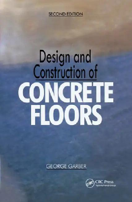 Design and Construction of Concrete Floors (English, George Garber)