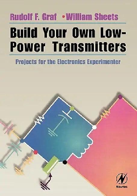 Build Your Own Low-Power Transmitters (English, Rudolf Graf | William Sheets | William Sheets)