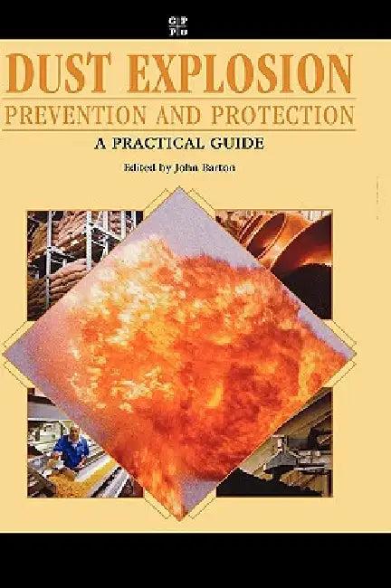 Dust Explosion Prevention and Protection (English, Katherine Barton)