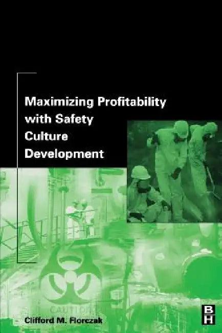 Maximizing Profitability with Safety Culture Development (English, Clifford M. Florczak)