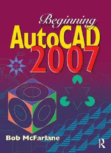 Beginning AutoCAD 2007 (English, Bob McFarlane)