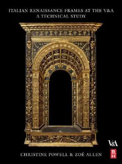 Italian Renaissance Frames at the V&a (English, Christine Powell | Zoe Allen)