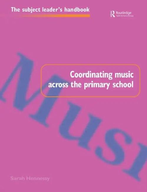 Coordinating Music Across The Primary School (English, Sarah Hennessy)