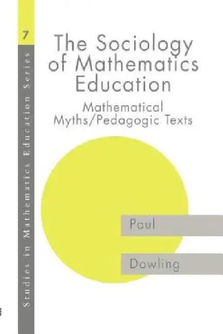 The Sociology of Mathematics Education (English, Dowling Paul)