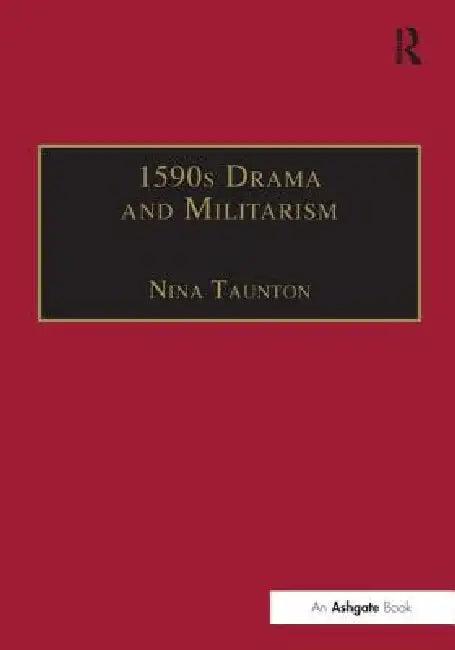 1590s Drama and Militarism (English, Nina Taunton)
