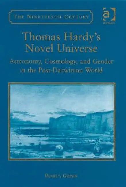 Thomas Hardy's Novel Universe (English, Pamela Gossin)
