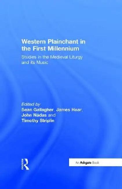 Western Plainchant In The First Millennium (English, Sean Gallagher | James Haar | John Nádas)
