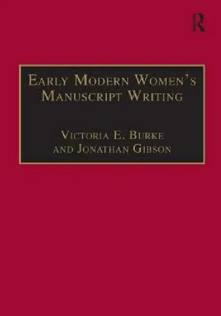 Early Modern Women's Manuscript Writing (English, Jonathan Gibson | Victoria E. Burke)