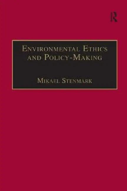 Environmental Ethics and Policy-Making (English, Mikael Stenmark)