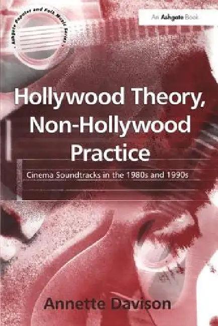 Hollywood Theory, Non-Hollywood Practice (English, Annette Davison)