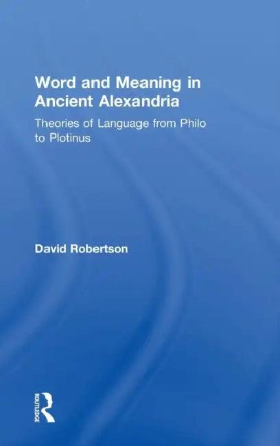Word and Meaning in Ancient Alexandria (English, David Robertson)