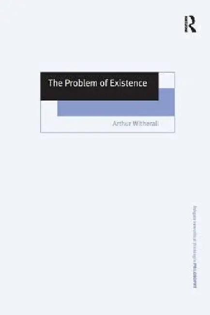 The Problem of Existence (English, Arthur Witherall)