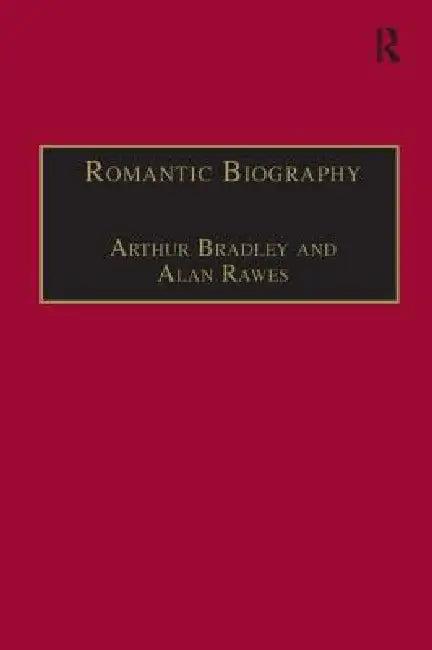 Romantic Biography (English, Arthur Bradley | Alan Rawes)