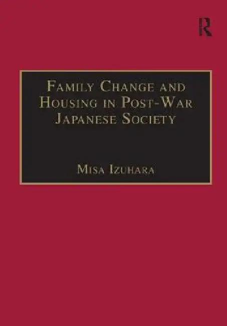 Family Change and Housing in Post-War Japanese Society (English, Misa Izuhara)