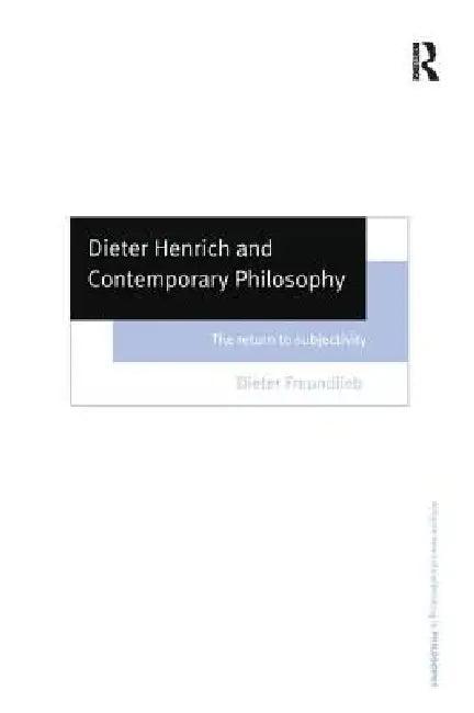 Dieter Henrich and Contemporary Philosophy (English, Dieter Freundlieb)