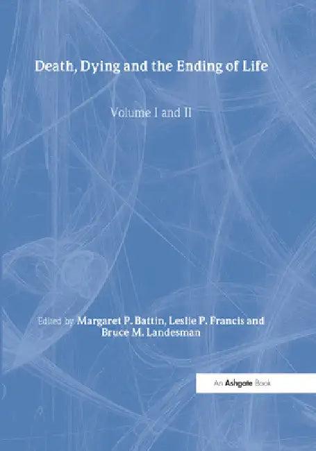 Death, Dying and the Ending of Life (English, Leslie P. Francis | Margaret P. Battin)