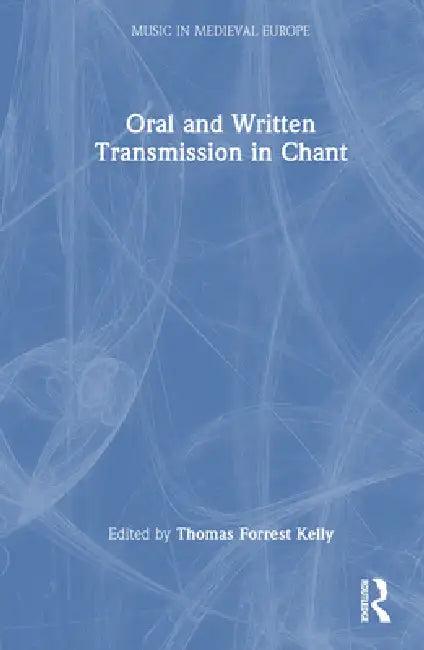 Oral and Written Transmission in Chant (English, Thomas Forrest Kelly)