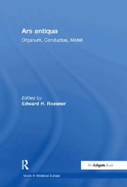 Ars Antiqua (English, Edwardh Roesner)