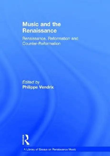 Music and the Renaissance (English, Philippe Vendrix)