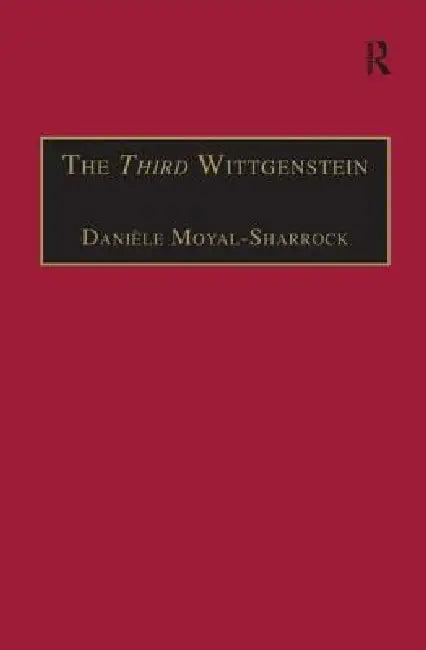 The Third Wittgenstein (English, Daniele Moyal-Sharrock)