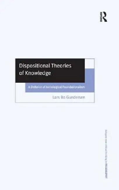 Dispositional Theories of Knowledge (English, Lars Bo Gundersen)